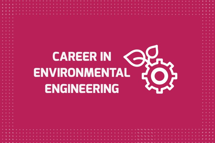 Scope of Environmental Engineering in Pakistan: Jobs, Admission, Future