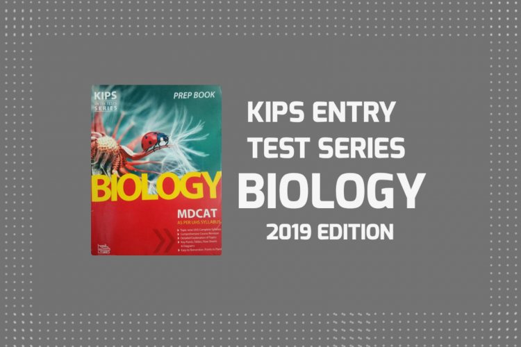 KIPS Biology Entry Test Series (KETS) Book PDF for MDCAT Preparations (2019 - Updated)