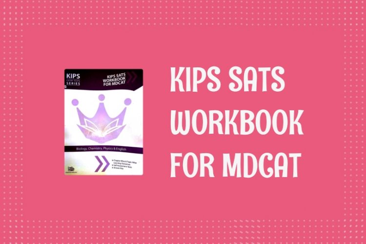 KIPS SATS Workbook for MDCAT in PDF (KIPS Entry Test Series)